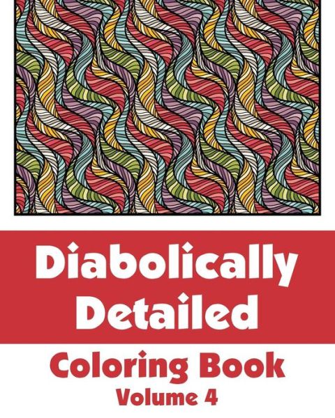 Cover for H.r. Wallace Publishing · Diabolically Detailed Coloring Book (Volume 4) (Art-filled Fun Coloring Books) (Pocketbok) (2014)