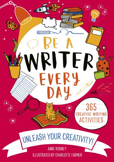 Be A Writer Every Day - Anne Rooney - Książki - The Ivy Press - 9780711260344 - 6 września 2022