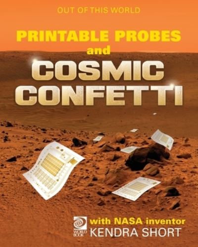 Cover for Jeff de la Rosa · Printable Probes and Cosmic Confetti with NASA Inventor Kendra Short (Book) (2023)