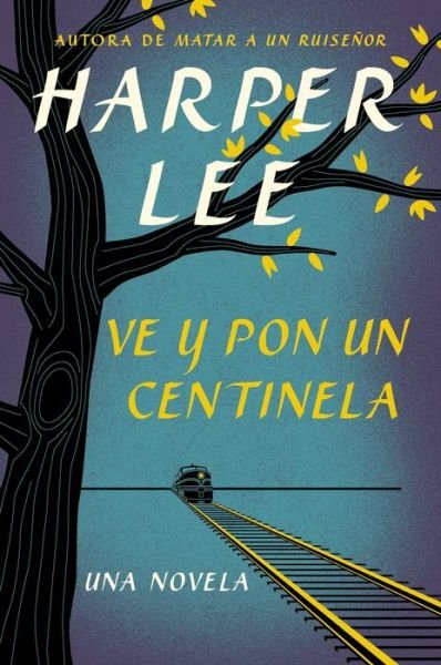 Cover for Harper Lee · Ve y pon un centinela (Paperback Bog) [Go Set A Watchman - Spanish edition] (2015)