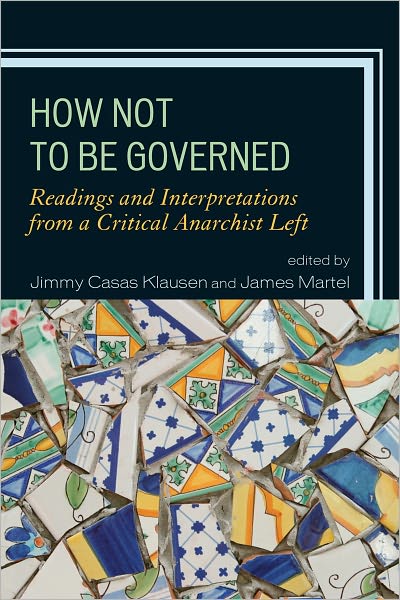 Cover for How Not to Be Governed: Readings and Interpretations from a Critical Anarchist Left (Hardcover Book) (2011)