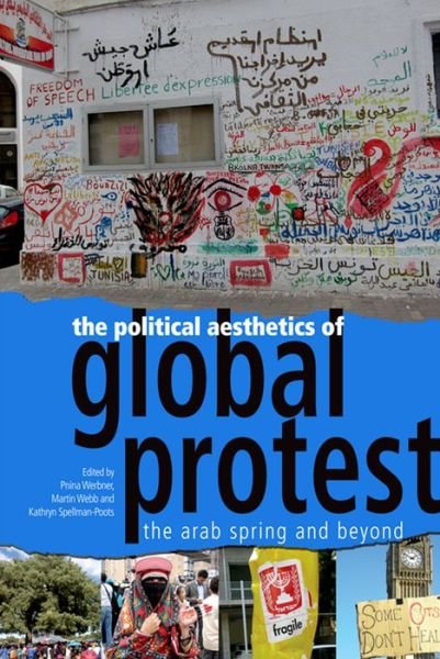 Cover for Pnina Werbner · The Political Aesthetics of Global Protest: The Arab Spring and Beyond (Innbunden bok) (2014)