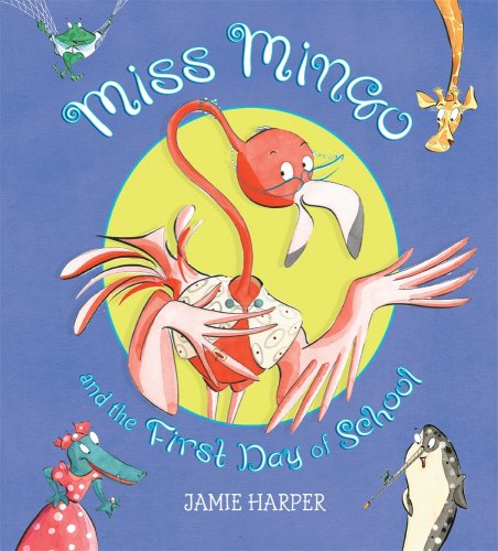 Cover for Jamie Harper · Miss Mingo and the First Day of School (Paperback Book) [Reprint edition] (2009)