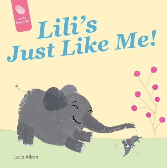 Cover for Lucie Albon · Lili's Just Like Me! - On the Fingertips (Board book) (2022)