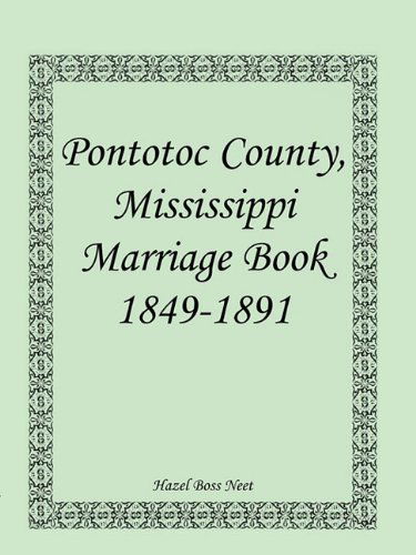 Cover for Hazle Boss Neet · Pontotoc County, Mississippi, Marriage Book, 1849-1891 (Paperback Book) (2009)