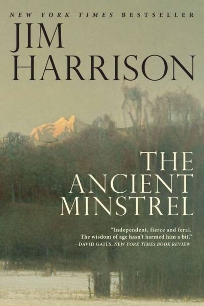 Cover for Jim Harrison · The Ancient Minstrel: Novellas (Pocketbok) (2017)