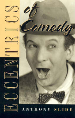 Cover for Anthony Slide · Eccentrics of Comedy (Inbunden Bok) (1998)