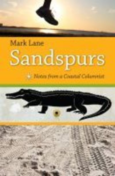 Sandspurs: Notes from a Coastal Columnist - Mark R. Lane - Books - University Press of Florida - 9780813032344 - September 7, 2008