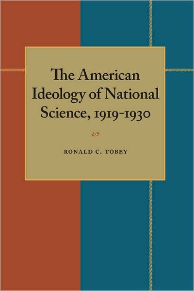 Cover for Ronald Tobey · The American Ideology of National Science, 1919-1930 (Paperback Book) (1971)