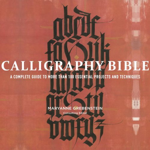 Cover for Maryanne Grebenstein · Calligraphy Bible: a Complete Guide to More Than 100 Essential Projects and Techniques (Paperback Book) (2012)