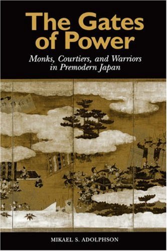 Cover for Mikael S. Adolphson · The Gates of Power: Monks, Courtiers, and Warriors in Premodern Japan (Paperback Book) (2000)