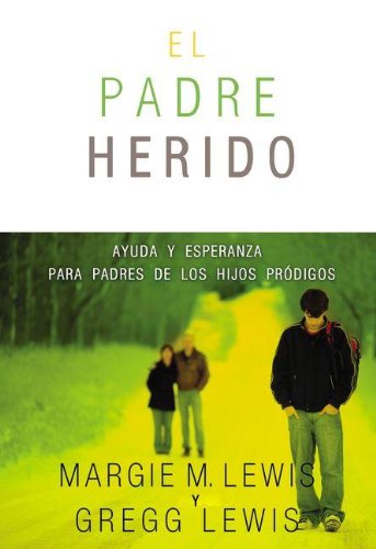 Cover for Ms Margie M Lewis · Padres heridos: Ayuda y esperanza para padres de los hijos prodigos (Pocketbok) [Spanish edition] (2011)