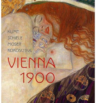 Cover for Klimt, Schiele, Moser, Kokoschka: Vienna 1900 (Hardcover Book) [New edition] (2005)