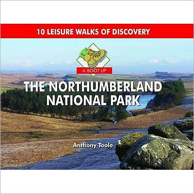 Cover for Anthony Toole · A Boot Up the Northumberland National Park: 10 Leisure Walks of Discovery (Inbunden Bok) (2011)