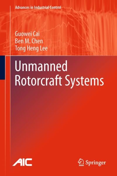 Cover for Guowei Cai · Unmanned Rotorcraft Systems - Advances in Industrial Control (Inbunden Bok) (2011)