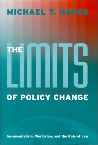 Cover for Michael T. Hayes · The Limits of Policy Change: Incrementalism, Worldview, and the Rule of Law (Essential Texts in American Government) (Hardcover Book) (2001)