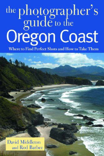 Cover for David Middleton · The Photographer's Guide to the Oregon Coast: Where to Find Perfect Shots and How to Take Them - The Photographer's Guide (Taschenbuch) (2004)