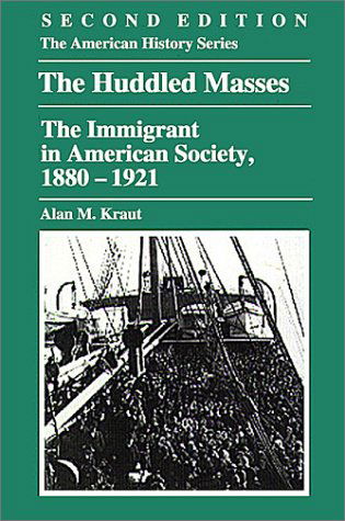 Cover for Alan M. Kraut · The Huddled Masses: the Immigrant in American Society, 1880-1921 (The American History Series) (Pocketbok) [2nd edition] (2001)