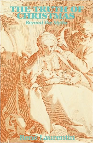 The Truth of Christmas: Beyond the Myths - Rene Laurentin - Books - St Bede's Publications,U.S. - 9780932506344 - September 1, 1982