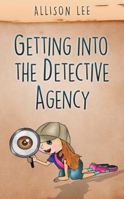 Cover for Allison Lee · Getting Into the Detective Agency (Paperback Book) (2016)