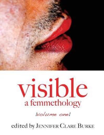 Cover for Jennifer Clare Burke · Visible: A Femmethology, Volume One (Paperback Book) (2009)