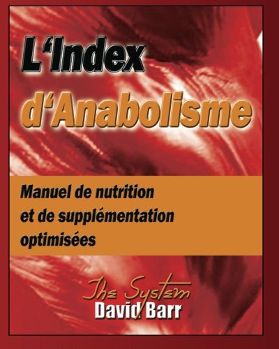 Cover for David S. Lounsbury M.sc. · L'index D'anabolisme: Manuel De Nutrition et De Supplementation Optimisees (Volume 1) (French Edition) (Paperback Book) [French, 1 edition] (2013)