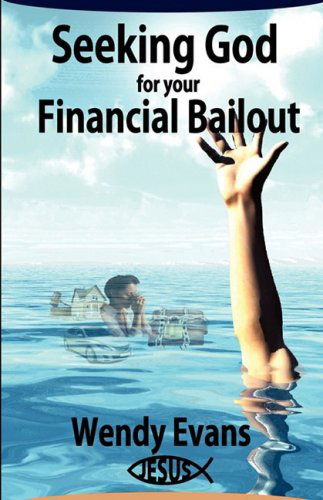 Cover for Wendy Evans · Seeking God for Your Financial Bailout (Paperback Book) (2009)