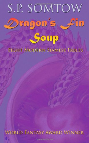 Dragon's Fin Soup: Eight Modern Siamese Fables - S P Somtow - Książki - Diplodocus Press - 9780986053344 - 21 października 2013