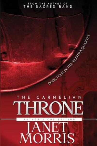 The Carnelian Throne (Silistra Quartet) (Volume 4) - Janet Morris - Books - Perseid Press - 9780997758344 - March 9, 2017