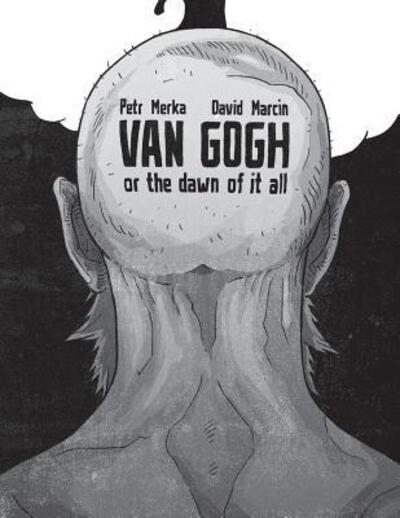 Cover for Petr Merka · Van Gogh or The Dawn of It All (Paperback Book) (2018)