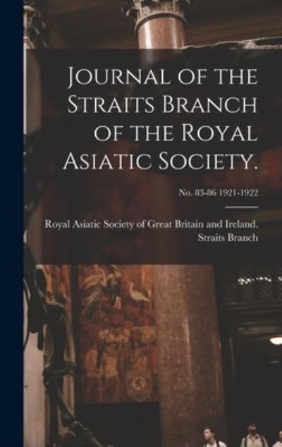 Cover for Royal Asiatic Society of Great Britai · Journal of the Straits Branch of the Royal Asiatic Society.; no. 83-86 1921-1922 (Hardcover Book) (2021)