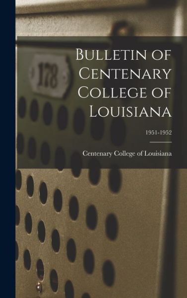 Bulletin of Centenary College of Louisiana; 1951-1952 - Centenary College of Louisiana - Books - Hassell Street Press - 9781013996344 - September 9, 2021