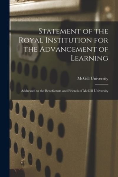Cover for McGill University · Statement of the Royal Institution for the Advancement of Learning [microform] (Taschenbuch) (2021)