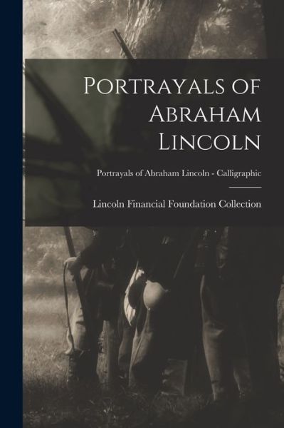 Cover for Lincoln Financial Foundation Collection · Portrayals of Abraham Lincoln; Portrayals of Abraham Lincoln - Calligraphic (Paperback Book) (2021)