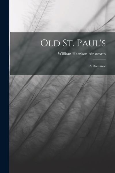 Cover for William Harrison Ainsworth · Old St. Paul's (Bog) (2022)