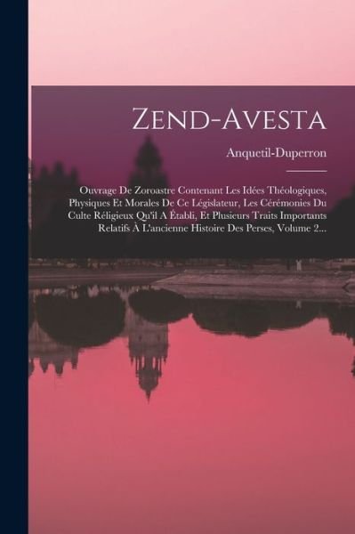 Cover for Anquetil-Duperron (Abraham-Hyaci M ) · Zend-Avesta (Book) (2022)