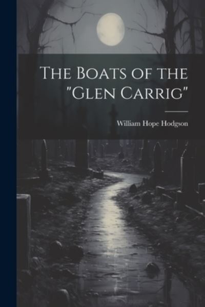 Boats of the Glen Carrig - William Hope Hodgson - Kirjat - Creative Media Partners, LLC - 9781021197344 - tiistai 18. heinäkuuta 2023