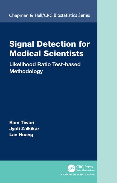 Cover for Ram Tiwari · Signal Detection for Medical Scientists: Likelihood Ratio Test-based Methodology - Chapman &amp; Hall / CRC Biostatistics Series (Paperback Book) (2023)