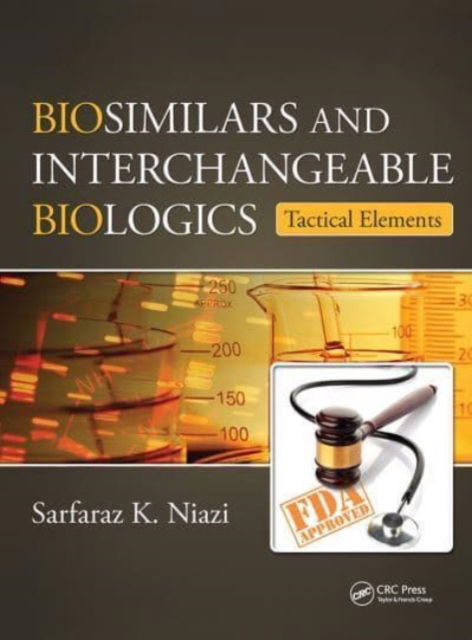 Cover for Sarfaraz K. Niazi · Biosimilars and Interchangeable Biologics: Tactical Elements (Paperback Book) (2023)