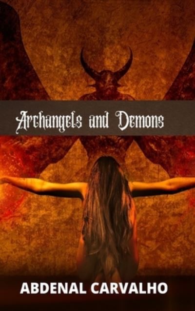 Cover for Abdenal Carvalho · Archangels and Demons (Hardcover Book) (2024)