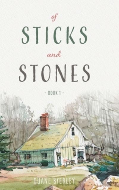 Cover for Duane Byerley · Of Sticks and Stones (Hardcover Book) (2022)