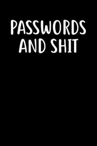 Passwords and Shit - Swearworks - Książki - Independently Published - 9781073619344 - 13 czerwca 2019