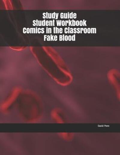 Cover for David Penn · Study Guide Student Workbook Comics in the Classroom Fake Blood (Paperback Book) (2019)