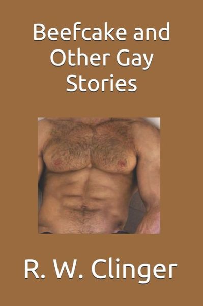 Cover for R. W. Clinger · Beefcake and Other Gay Stories (Paperback Book) (2019)