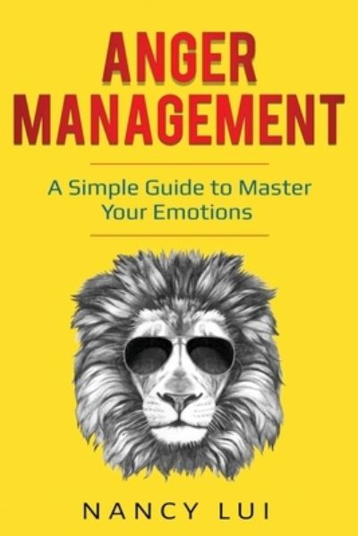 Cover for Nancy Lui · Anger Management: A Simple Guide to Master Your Emotions (Paperback Book) (2020)