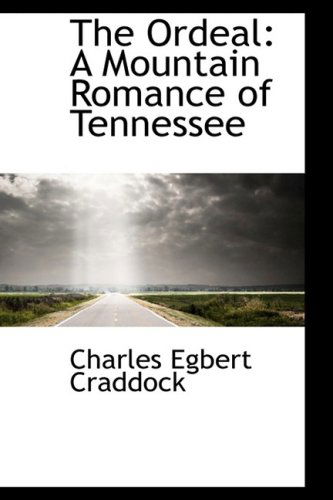 Cover for Charles Egbert Craddock · The Ordeal: a Mountain Romance of Tennessee (Gebundenes Buch) (2009)