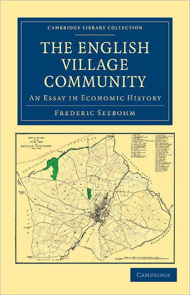 Cover for Frederic Seebohm · The English Village Community Examined in its Relation to the Manorial and Tribal Systems and to the Common or Open Field System of Husbandry: An Essay in Economic History - Cambridge Library Collection - Medieval History (Paperback Book) (2011)