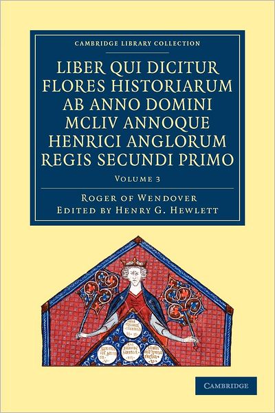 Cover for Roger of Wendover · Rogeri de Wendover liber qui dicitur Flores Historiarum ab anno domini MCLIV annoque Henrici Anglorum Regis Secundi Primo: The Flowers of History by Roger of Wendover from the Year of Our Lord 1154 - Rogeri de Wendover Liber qui Dicitur Flores Historiarum (Paperback Book) (2012)