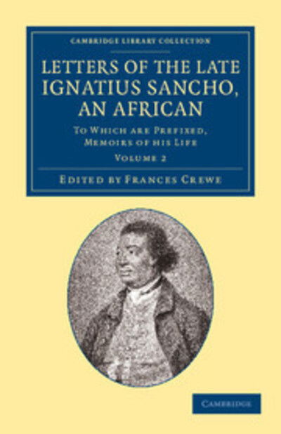 Letters of the Late Ignatius Sancho, an African: To Which Are Prefixed, Memoirs of his Life - Cambridge Library Collection - Slavery and Abolition - Ignatius Sancho - Bøger - Cambridge University Press - 9781108065344 - 5. september 2013