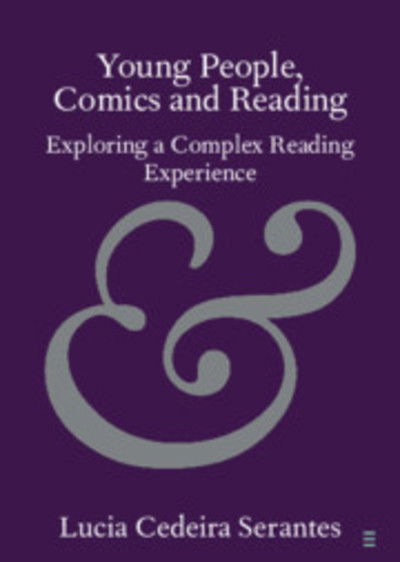 Cover for Cedeira Serantes, Lucia (Queens College, City University of New York) · Young People, Comics and Reading: Exploring a Complex Reading Experience - Elements in Publishing and Book Culture (Taschenbuch) (2019)